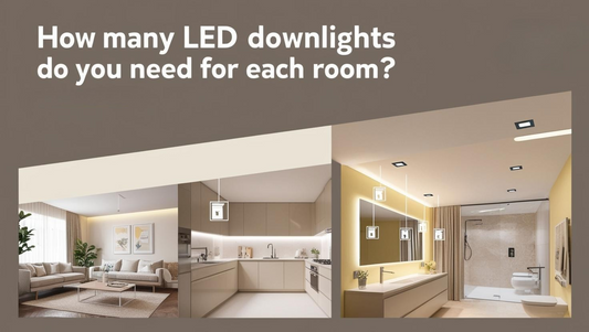 How Many LED Downlights Do You Need for Each Room?